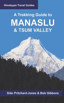 A Trekking Guide to Manaslu and Tsum Valley: Lower Manaslu & Ganesh Himal - Bob Gibbons