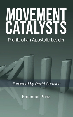 Movement Catalysts: Profile of an apostolic leader - David Garrison