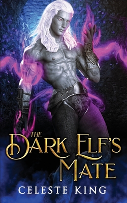 The Dark Elf's Mate - Celeste King