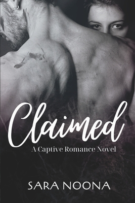 Claimed: A Captive Romance Novel - Sara Noona