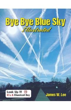 Poza produsului Bye Bye Blue Sky Illustrated: Black and White - James W. Lee