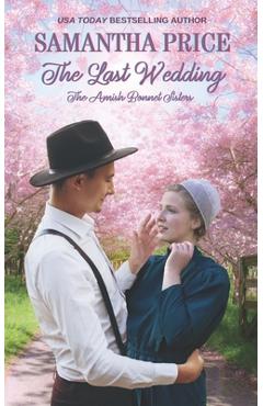 Poza produsului The Last Wedding: Amish Romance - Samantha Price