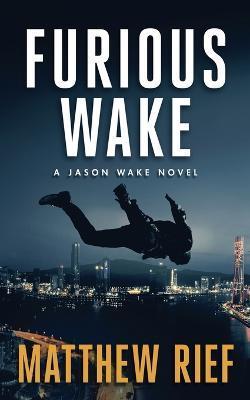 Furious Wake (Jason Wake Book 5) - Matthew Rief