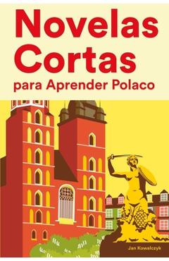 Coperta cărții 'Novelas Cortas para Aprender Polaco: Historias cortas en Polaco para principiantes - Jan Kowalczyk'