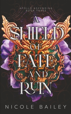A Shield of Fate and Ruin - Nicole Bailey