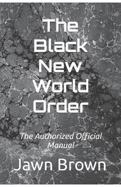 Coperta cărții 'The Black New World Order: The Authorized Official Manual - Jawn Brown'