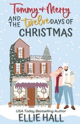 Tommy & Merry and the Twelve Days of Christmas: Small Town, Feel Good Romantic Comedy - Ellie Hall