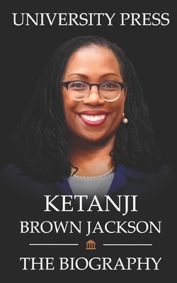 Ketanji Brown Jackson Book: The Biography of Ketanji Brown Jackson - University Press