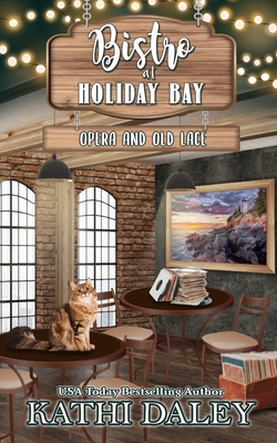 Bistro at Holiday Bay: Opera and Old Lace - Kathi Daley