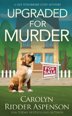Upgraded for Murder: A Lily Sprayberry Cozy Mystery - Carolyn Ridder Aspenson