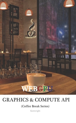 WebGPU (Graphics and Compute) API in 20 Minutes: (Coffee Break Series) - Kenwright