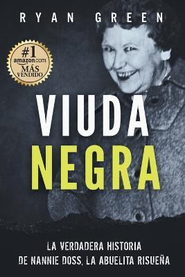Viuda Negra: La Verdadera Historia De Nannie Doss, La Abuelita Risueña - Ryan Green