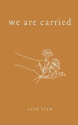 We Are Carried - Sara Rian