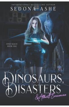 Coperta cărții 'Dinosaurs, Disasters & Albert Einswine - Sedona Ashe'