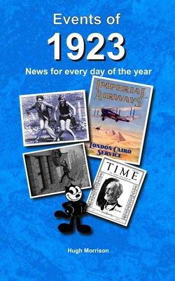 Events of 1923: news for every day of the year - Hugh Morrison