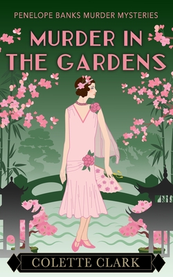 Murder in the Gardens: A 1920s Historical Mystery - Colette Clark