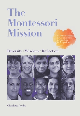 Coperta cărții 'The Montessori Mission: Diversity - Wisdom - Reflection - Charlotte A. Awdry'