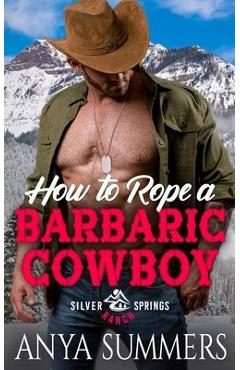 Poza produsului How To Rope A Barbaric Cowboy - Anya Summers