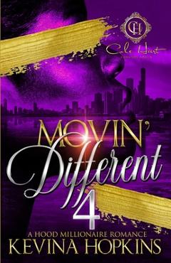 Coperta cărții 'Movin' Different 4: A Hood Millionaire Romance: The Finale - Kevina Hopkins'