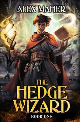 The Hedge Wizard: A LitRPG/GameLit Adventure - Alex Maher
