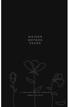 Poza produsului Maiden, Mother, Crone: A collection of poetry - Gabrielle Elizabeth Scarlett
