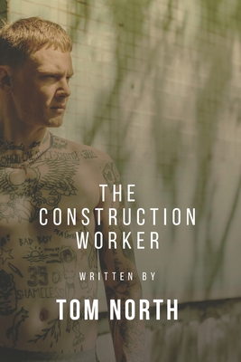 The Construction Worker: A Straight To Gay MM Erotic Romance Story - Tom North
