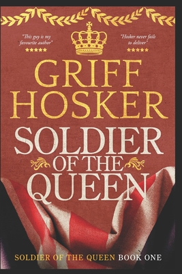 Soldier of the Queen - Griff Hosker
