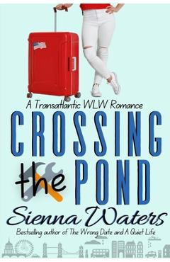 Coperta cărții 'Crossing the Pond: A Transatlantic WLW Romance - Sienna Waters'