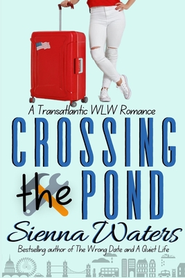 Crossing the Pond: A Transatlantic WLW Romance - Sienna Waters