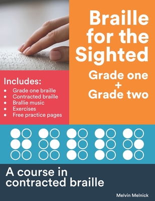 Braille for the Sighted (Grade one + Grade two): A course in contracted braille - Melvin Melnick