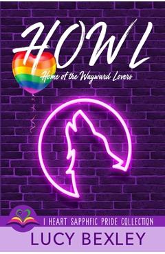 Coperta cărții 'Howl: Home of the Wayward Lovers - Lucy Bexley'