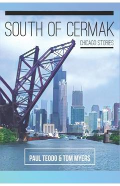 Coperta cărții 'South of Cermak: Chicago Stories - Tom Myers'