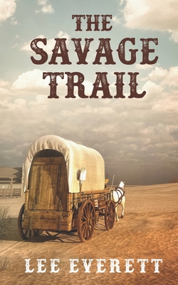 The Savage Trail - Lee Everett
