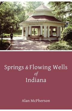 Poza produsului Springs & Flowing Wells of Indiana - Alan Mcpherson