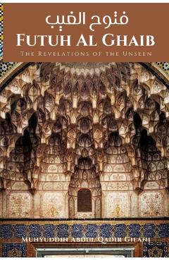 Futuh Al Ghaib: The Revelations of the Unseen: - Aftab Ud Din Ahmad