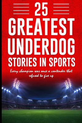 25 Greatest Underdog Stories in Sports: Every champion was once a contender that refused to give up - Shantanu Gupta
