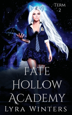 Fate Hollow Academy: Term 2 - Lyra Winters
