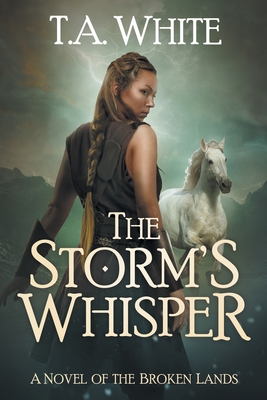 The Storm's Whisper - T. A. White
