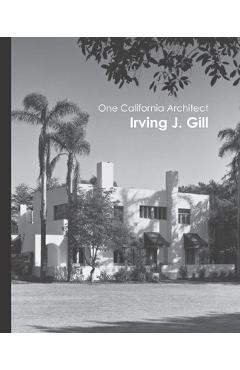 Coperta cărții 'One California Architect, Irving J. Gill - James B. Guthrie'