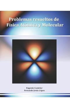 Coperta cărții 'Problemas resueltos de Física Atómica y Molecular - Fernando Jesús López Domínguez'