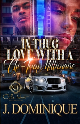 In Thug Love With A Chi-Town Millionaire: An Urban Romance - J. Dominique