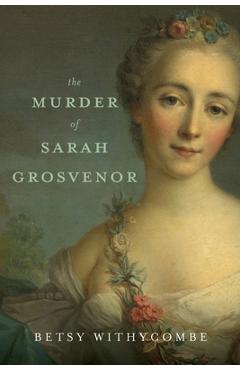 Coperta cărții 'The Murder of Sarah Grosvenor - Betsy Withycombe'