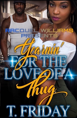 Yearnin' for the Love of a Thug - T. Friday
