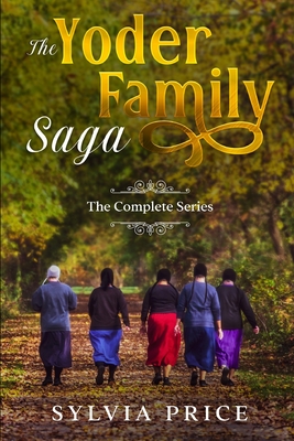 The Yoder Family Saga (An Amish Romance): The Complete Series - Sylvia Price
