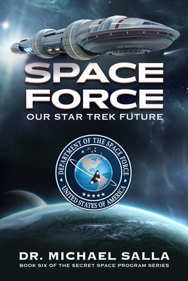 Space Force: Our Star Trek Future - Michael Salla