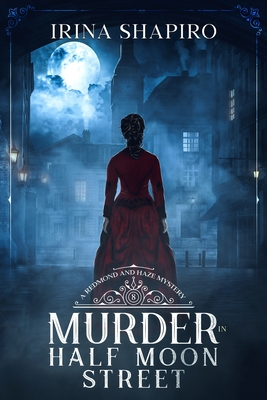 Murder in Half Moon Street: A Redmond and Haze Mystery Book 8 - Irina Shapiro