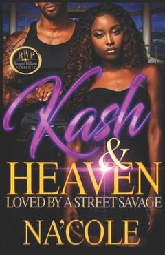 Coperta cărții 'Kash & Heaven 2: Loved by a Street Savage - Na'cole'