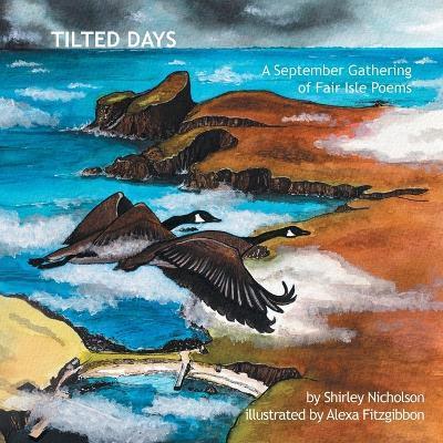 Tilted Days: A September Gathering of Fair Isle Poems - Shirley Nicholson