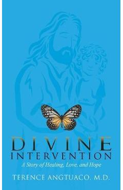 Coperta cărții 'Divine Intervention: a Story of Healing, Love, and Hope - Terence Angtuaco'
