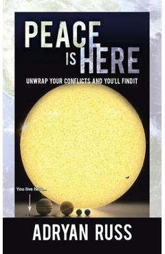 Poza produsului Peace Is Here: Unwrap Your Conflicts and You'Ll Find It - Adryan Russ